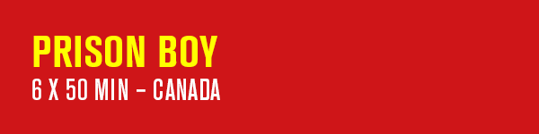 PRISON BOY– 6 x 50 min – Canada