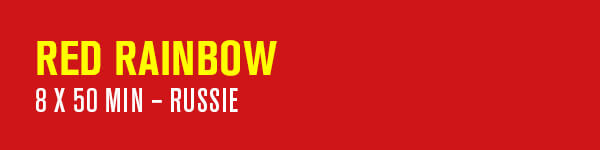 RED RAINBOW – 8 x 50 min – Russie